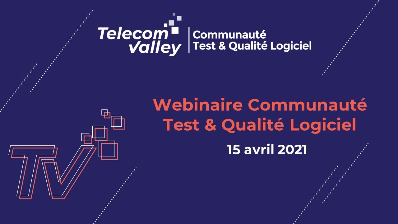 Webinaire Test & Qualité Logiciel - 15 04 21