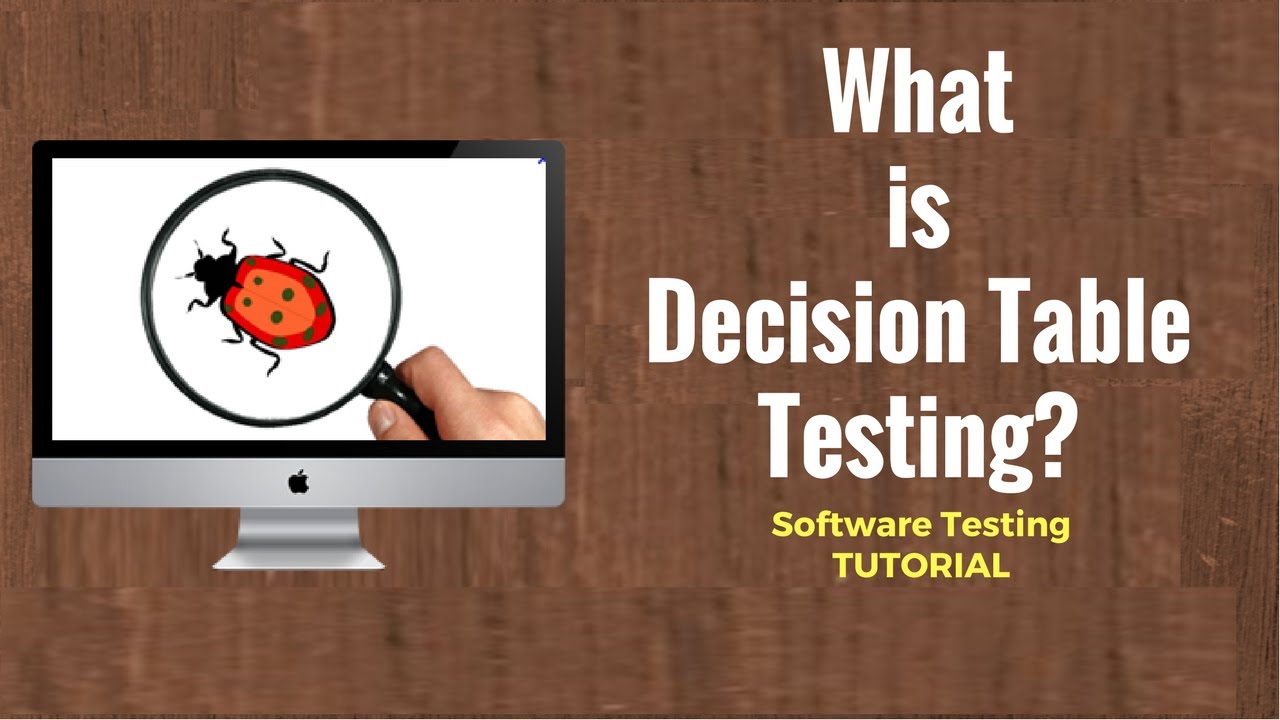 What is Decision Table Testing? Software Testing Tutorial