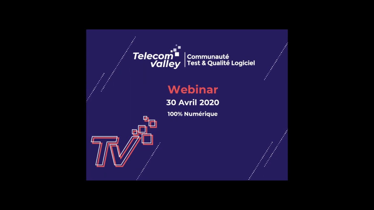 Webinar Communauté Test Qualité Logiciel - 30/04/20