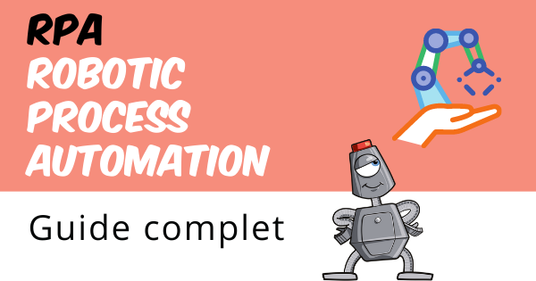 Robotic Process Automation (RPA) – Guide complet