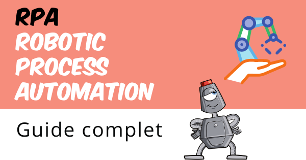 RPA Robotic Process Automation guide complet 