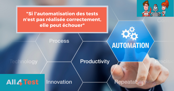 Si l'automatisation des tests n'est pas réalisée correctement, elle peut échouer