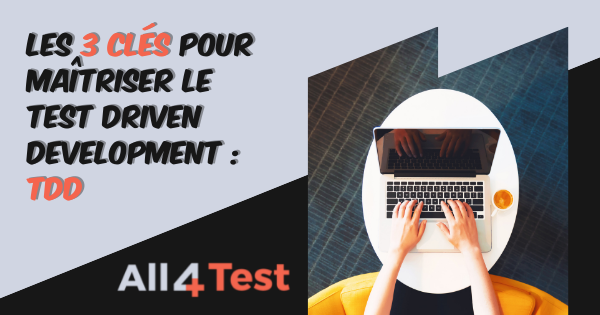 Les 3 clés pour maîtriser le Test Driven Development TDD