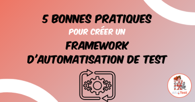 5 bonnes pratiques pour créer un framework d'automatisation de test