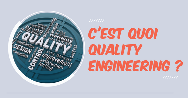 Qu’est-ce que le Quality Engineering ?