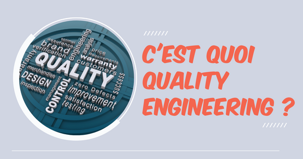 C'est quoi Quality Engineering